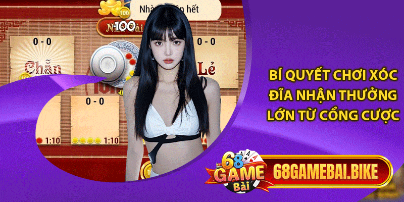 Xóc Đĩa 68 Game Bài: Bỏ Túi Bí Kíp Nâng Tỷ Lệ Chiến Thắng 6 Bí quyết chơi xóc đĩa nhận thưởng lớn từ cổng cược