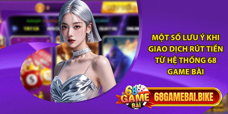 Rút Tiền 68 Game Bài: Rút Thần Tốc, Tiền Về Tài Khoản Ngay 6 FAQ - Một số câu hỏi thường gặp khi giao dịch rút tại 68gb