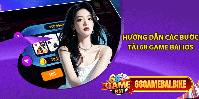 Tải 68 Game Bài iOS: Thao Tác Cá Cược Nhanh Gọn Với 1 Phút 5 Hướng dẫn các bước tải 68 game bài iOS