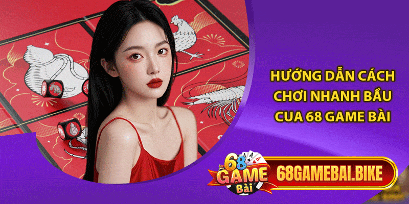 Bầu Cua 68 Game Bài: Game Giải Trí Cực Hấp Dẫn 5 Hướng dẫn cách chơi nhanh bầu cua 68 game bài