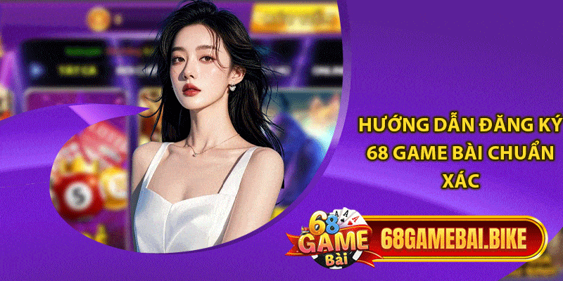 Hướng Dẫn Đăng Ký 68 Game Bài: Thành Công 100% Cho Người Mới 4 Hướng dẫn đăng ký 68 game bài chuẩn xác