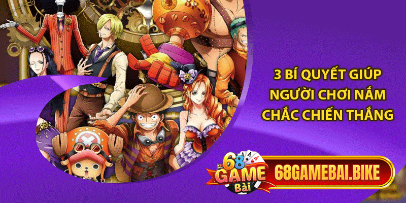 Cách Chơi Búa Hải Tặc 68 Game Bài Và 3 Mẹo Làm Chủ Ván Cược 6 3 bí quyết giúp người chơi nắm chắc chiến thắng