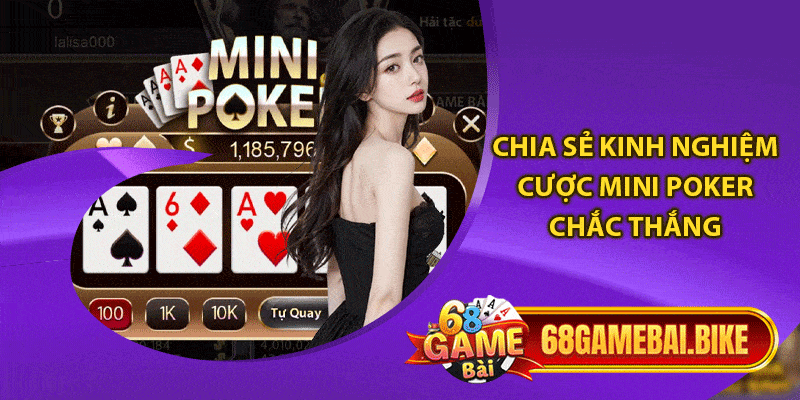 Mini Poker 68 Game Bài: Siêu Phẩm Minigame Dễ Ăn Dễ Thắng 6 Chia sẻ kinh nghiệm cược Mini Poker chắc thắng