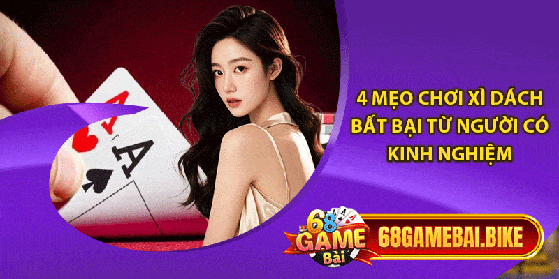 Bật Mí 4 Mẹo Chơi Xì Dách Ai Cũng Áp Dụng Được 6 4 mẹo chơi xì dách bất bại từ người có kinh nghiệm