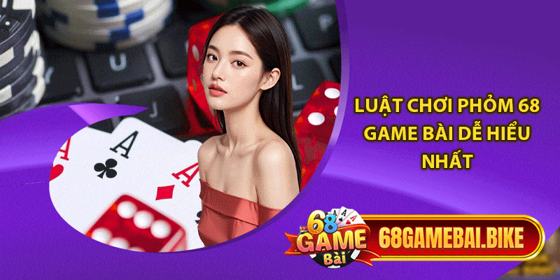 Review Tất Tần Tật Về Phỏm 68 Game Bài Và 3 Mẹo Chơi Hay 5 Luật chơi phỏm 68 game bài dễ hiểu nhất